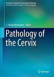 Pathology of the Cervix (Essentials of Diagnostic Gynecological Pathology)