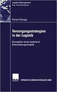 Versorgungsstrategien in der Logistik: Konzeption eines modularen Entscheidungsmodells