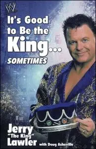 «It's Good to Be the King...Sometimes» by Jerry Lawler