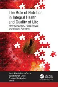 The Role of Nutrition in Integral Health and Quality of Life: Interdisciplinary Perspectives and Recent Research