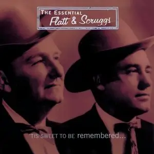 Flatt & Scruggs - The Essential Flatt & Scruggs: 'Tis Sweet To Be Remembered... (1997)