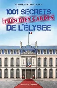 Sophie Dubois-Collet, "1001 secrets très bien gardés de l'Elysée"