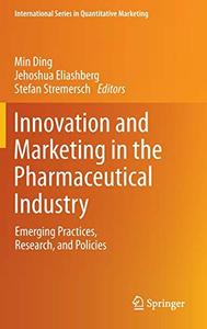 Innovation and Marketing in the Pharmaceutical Industry: Emerging Practices, Research, and Policies (Repost)