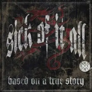 Sick Of It All - Based on a True Story (2010)