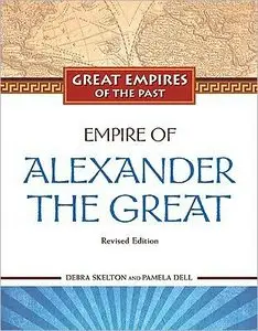 Empire of Alexander the Great (Great Empires of the Past) (repost)