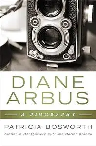 Diane Arbus: A Biography