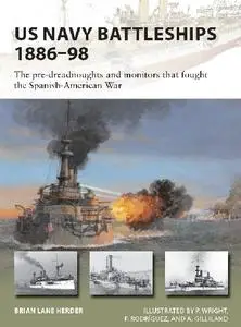 US Navy Battleships 1886-98: The pre-dreadnoughts and monitors that fought the Spanish-American War (Osprey New Vanguard 271)