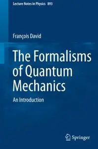 The Formalisms of Quantum Mechanics: An Introduction