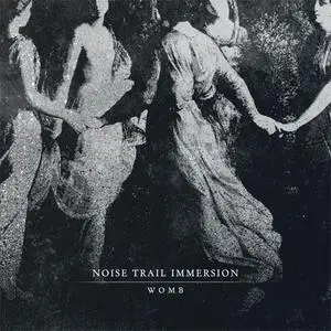 Noise Trail Immersion - Womb (2016) {Triton's Orbit}