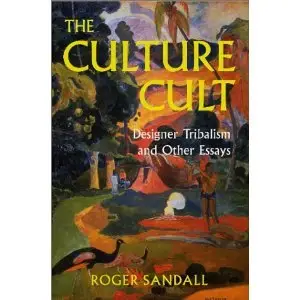 The Culture Cult: Designer Tribalism And Other Essays