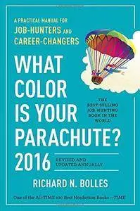 What Color Is Your Parachute? 2016: A Practical Manual for Job-Hunters and Career-Changers (Repost)