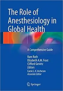 The Role of Anesthesiology in Global Health: A Comprehensive Guide