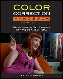 Color Correction Handbook: Professional Techniques for Video and Cinema 2nd Edition