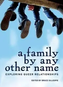 A Family by Any Other Name: Exploring Queer Relationships  [Repost]