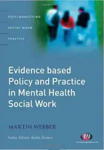 Evidence-based Policy and Practice in Mental Health Social Work (Post-Qualifying Social Work Practice Series) (Repost)