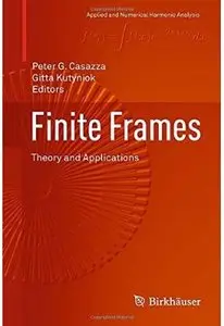 Finite Frames: Theory and Applications