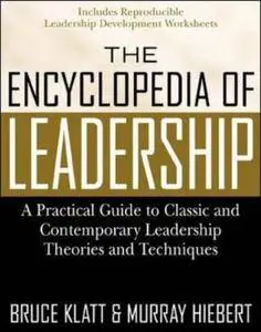 The Encyclopedia of Leadership: A Practical Guide to Popular Leadership Theories and Techniques (Repost)