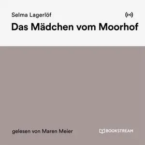«Das Mädchen vom Moorhof» by Selma Lagerlöf