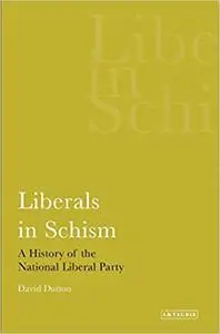 Liberals in Schism: A History of the National Liberal Party