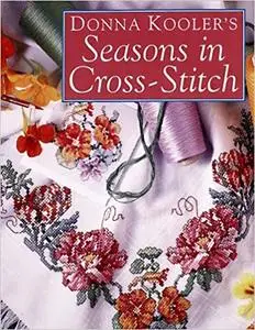 Donna Kooler's Seasons In Cross Stitch