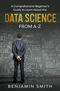 Data Science: A Comprehensive Beginner’s Guide