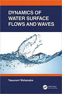 Dynamics of Water Surface Flows and Waves