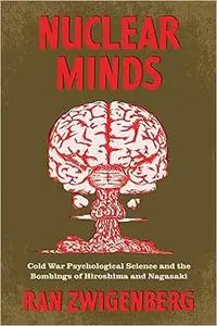 Nuclear Minds: Cold War Psychological Science and the Bombings of Hiroshima and Nagasaki