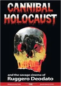 Cannibal Holocaust: The Savage Cinema of Ruggero Deodato