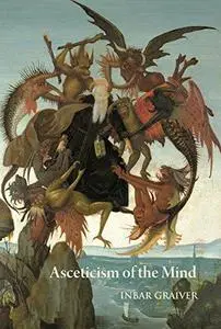 Asceticism of the Mind: Forms of Attention and Self-transformation in Late Antique Monasticism