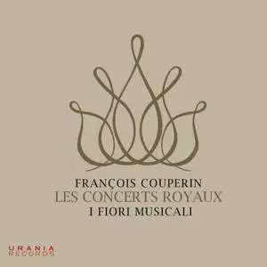 I Fiori Musicali - Couperin: Les concerts royaux (2018)