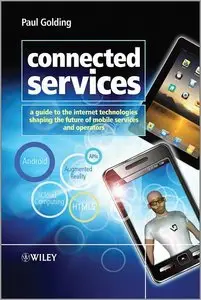 Connected Services: A Guide to the Internet Technologies Shaping the Future of Mobile Services and Operators