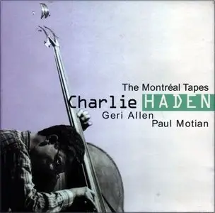  Charlie Haden with Geri Allen and Paul Motian - The Montreal Tapes  (1998)