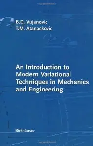 An Introduction to Modern Variational Techniques in Mechanics and Engineering