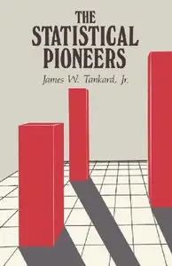 The Statistical Pioneers by James W. Tankard