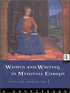 Women and Writing in Medieval Europe: A Sourcebook by Carolyne Larrington [Repost]