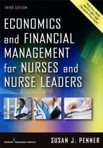 Economics and Financial Management for Nurses and Nurse Leaders, Third Edition