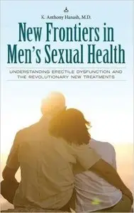 New Frontiers in Men's Sexual Health by Kamal A. Hanash