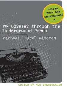 My Odyssey Through the Underground Press (Voices from the Underground)