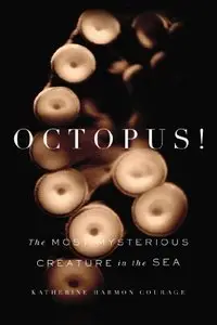 Octopus!: The Most Mysterious Creature in the Sea (repost)