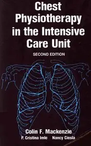 Chest Physiotherapy in the Intensive Care Unit by Colin F. MacKenzie