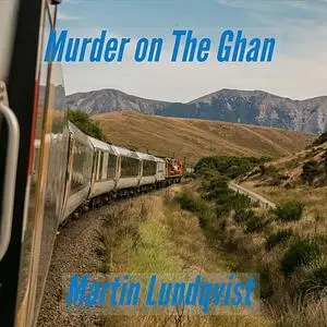 «Murder on the Ghan» by Martin Lundqvist