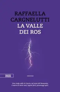 Raffaella Cargnelutti - La valle dei Ros