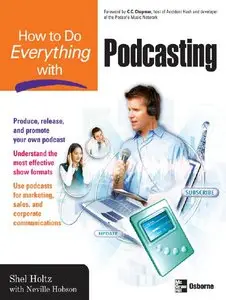 Shel Holtz, Neville Hobson - How to Do Everything with Podcasting