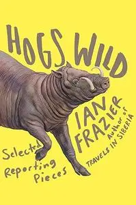 Hogs Wild: Selected Reporting Pieces