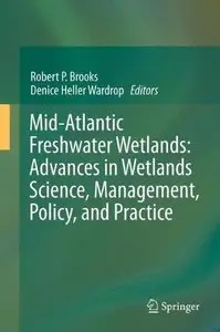 Mid-Atlantic Freshwater Wetlands: Advances in Wetlands Science, Management, Policy, and Practice (Repost)