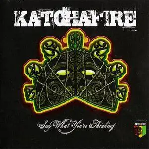 Katchafire - Say What You're Thinking (2007) {Ohana} **[RE-UP]**
