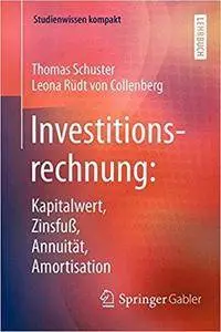 Investitionsrechnung: Kapitalwert, Zinsfuß, Annuität, Amortisation