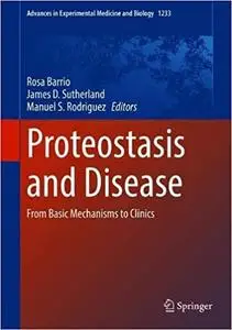 Proteostasis and Disease: From Basic Mechanisms to Clinics (Advances in Experimental Medicine and Biology