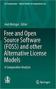 Free and Open Source Software (FOSS) and other Alternative License Models: A Comparative Analysis
