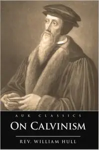 «On Calvinism» by William Hull